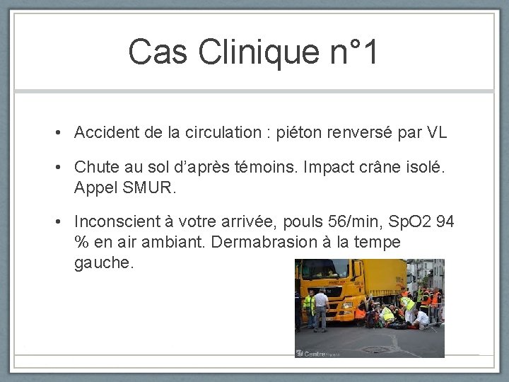 Cas Clinique n° 1 • Accident de la circulation : piéton renversé par VL