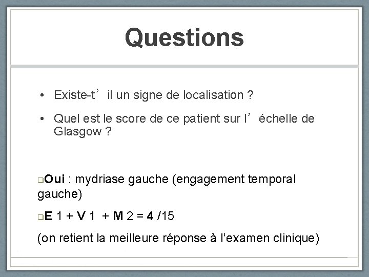 Questions • Existe-t’il un signe de localisation ? • Quel est le score de