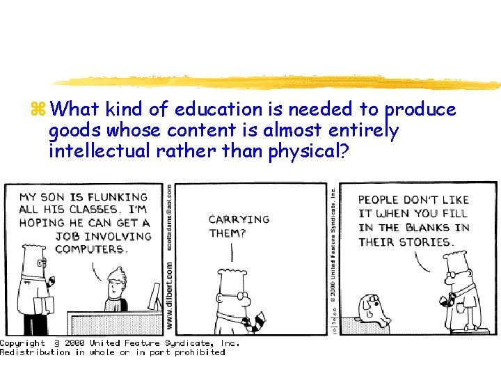 z What kind of education is needed to produce goods whose content is almost