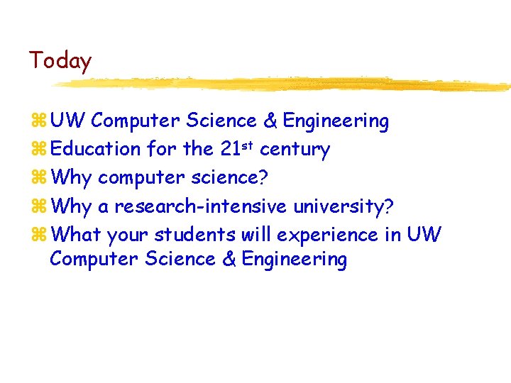 Today z UW Computer Science & Engineering z Education for the 21 st century