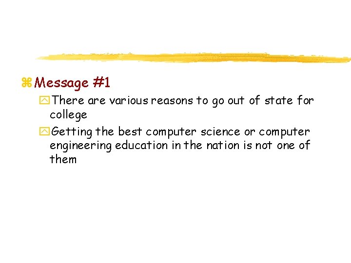 z Message #1 y. There are various reasons to go out of state for