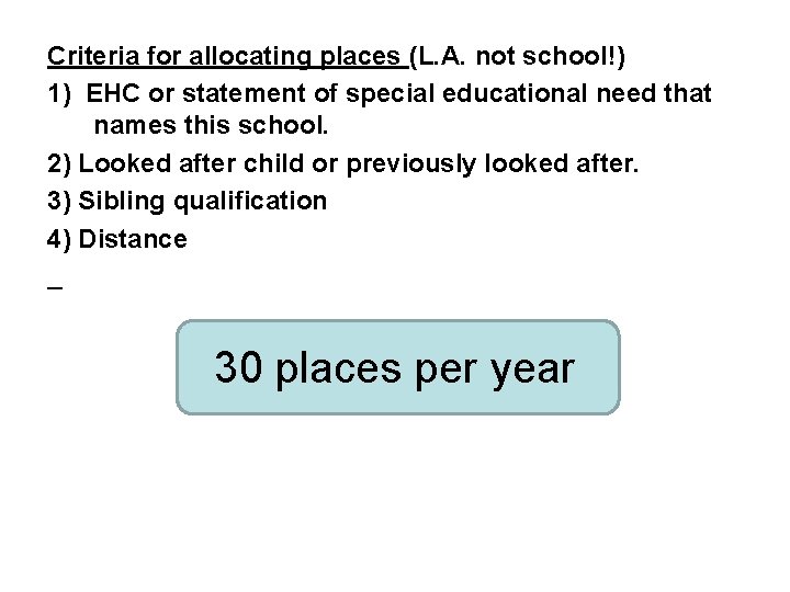 Criteria for allocating places (L. A. not school!) 1) EHC or statement of special