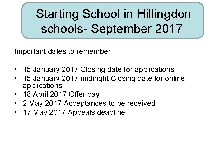 Starting School in Hillingdon schools- September 2017 Important dates to remember • 15 January