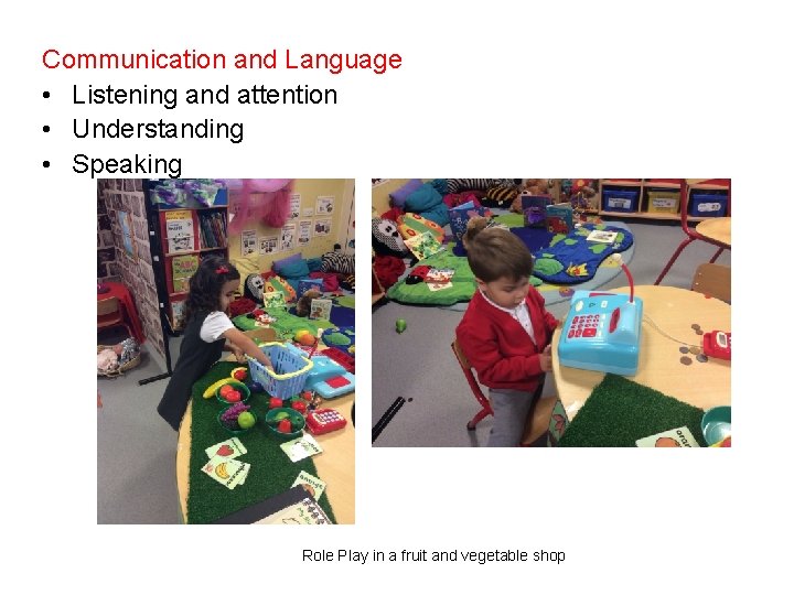 Communication and Language • Listening and attention • Understanding • Speaking Role Play in