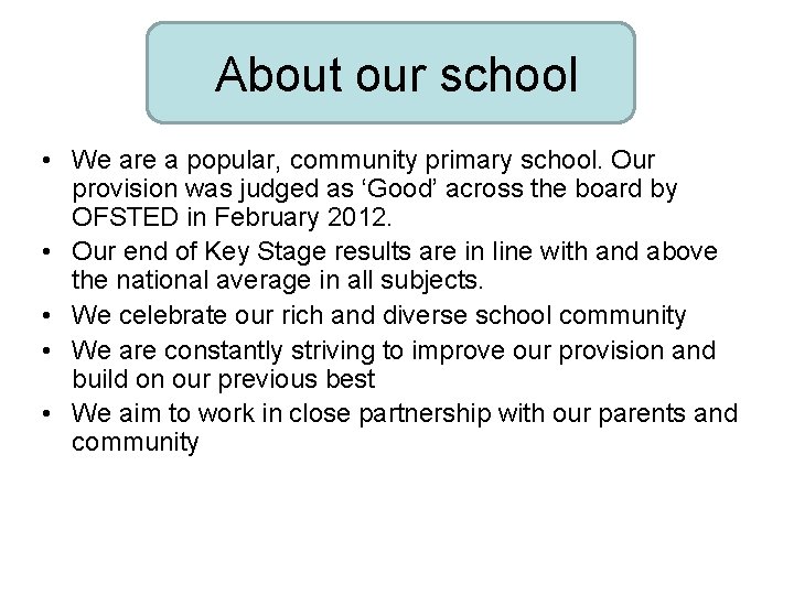 About our school • We are a popular, community primary school. Our provision was