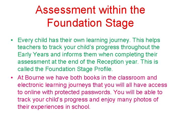Assessment within the Foundation Stage • Every child has their own learning journey. This