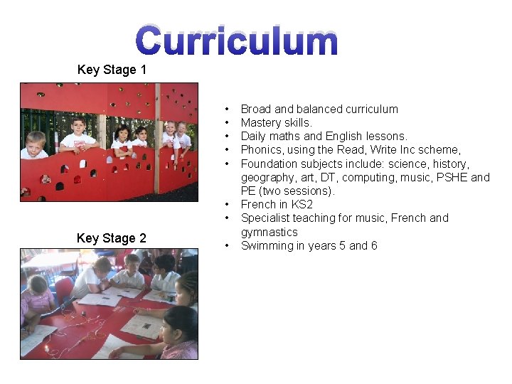 Curriculum Key Stage 1 • • Key Stage 2 • Broad and balanced curriculum