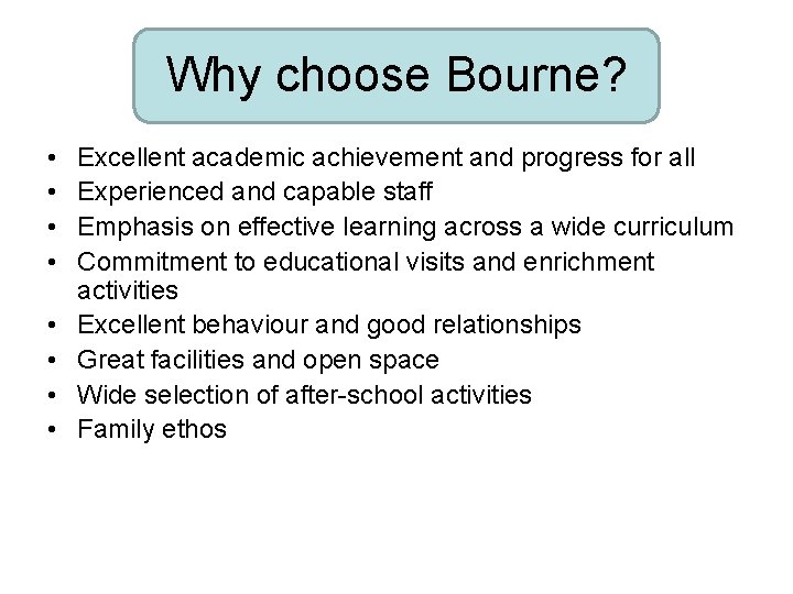 Why choose Bourne? • • Excellent academic achievement and progress for all Experienced and