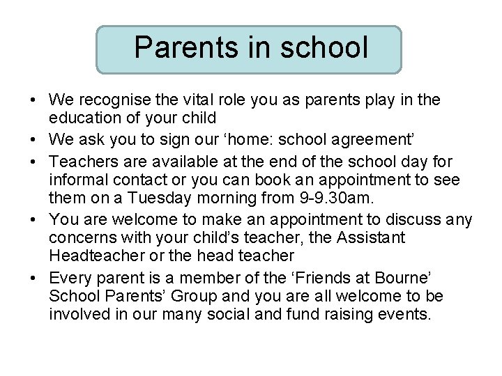 Parents in school • We recognise the vital role you as parents play in