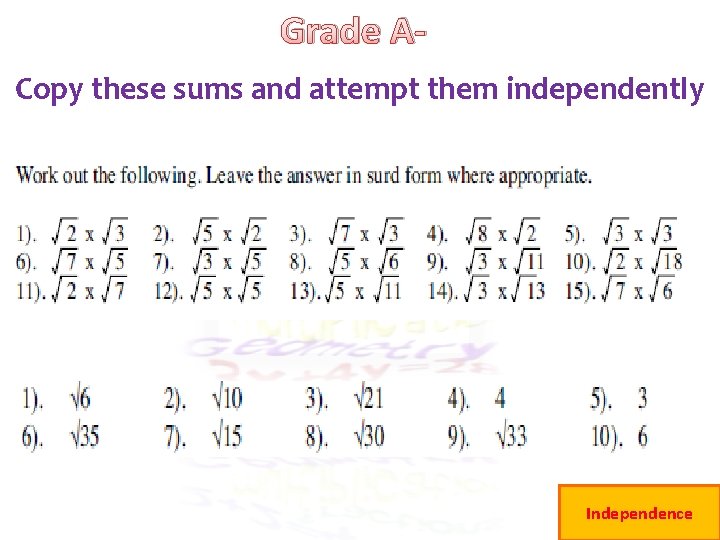 Grade ACopy these sums and attempt them independently Independence 