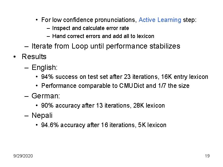  • For low confidence pronunciations, Active Learning step: – Inspect and calculate error