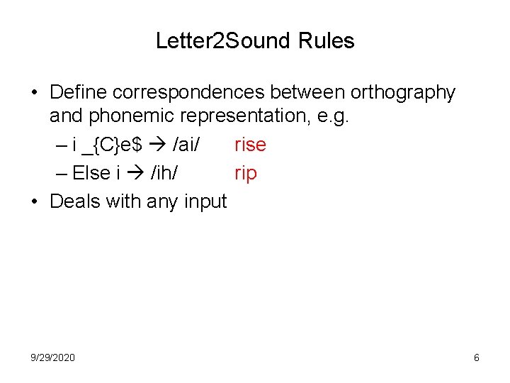 Letter 2 Sound Rules • Define correspondences between orthography and phonemic representation, e. g.