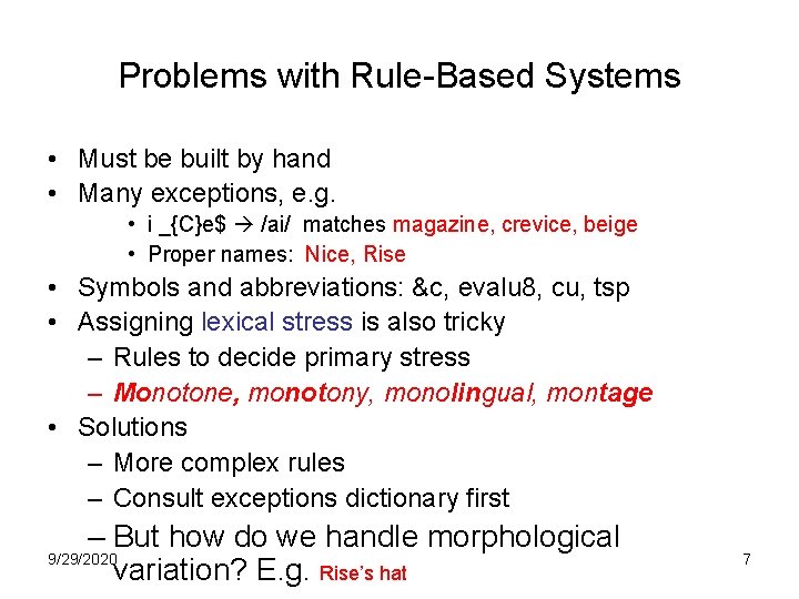 Problems with Rule-Based Systems • Must be built by hand • Many exceptions, e.