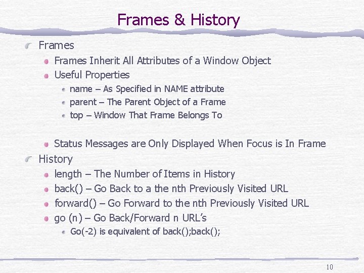 Frames & History Frames Inherit All Attributes of a Window Object Useful Properties name