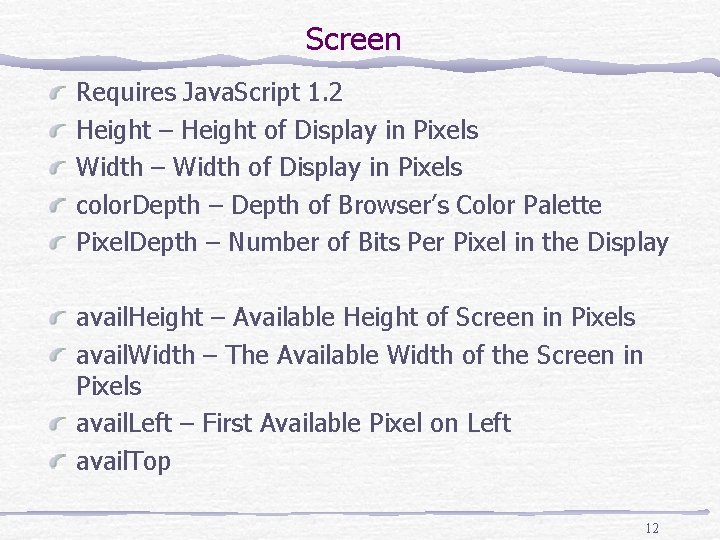 Screen Requires Java. Script 1. 2 Height – Height of Display in Pixels Width