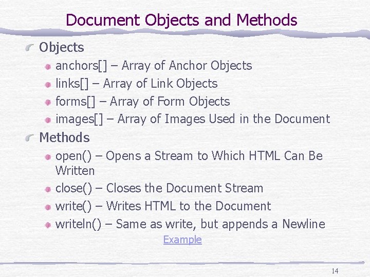 Document Objects and Methods Objects anchors[] – Array of Anchor Objects links[] – Array