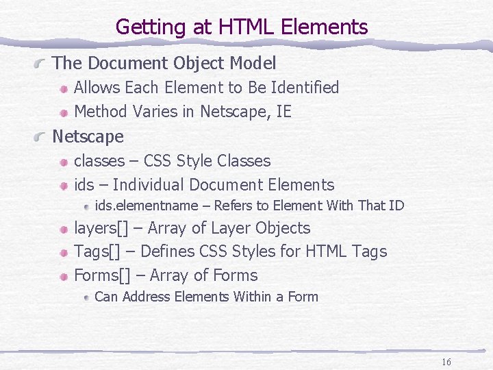 Getting at HTML Elements The Document Object Model Allows Each Element to Be Identified