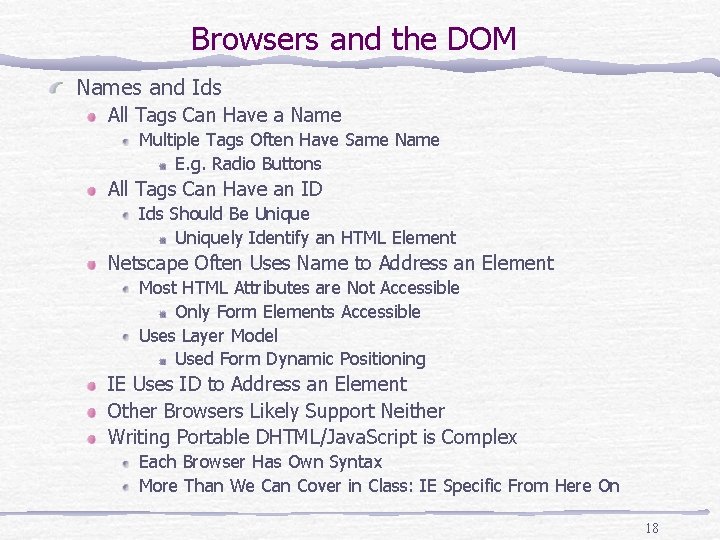 Browsers and the DOM Names and Ids All Tags Can Have a Name Multiple