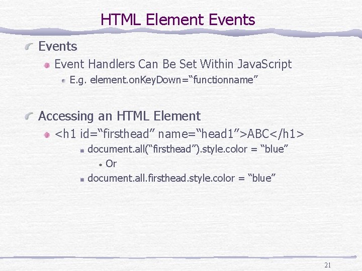 HTML Element Events Event Handlers Can Be Set Within Java. Script E. g. element.