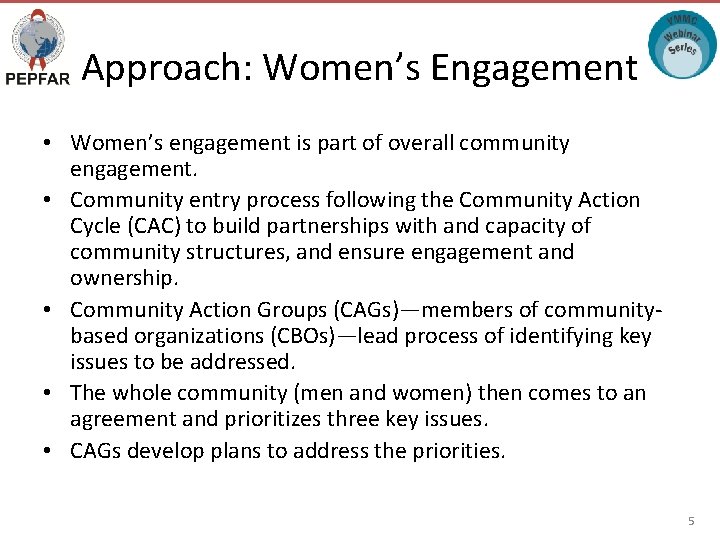 Approach: Women’s Engagement • Women’s engagement is part of overall community engagement. • Community