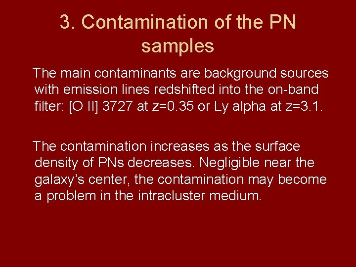 3. Contamination of the PN samples The main contaminants are background sources with emission