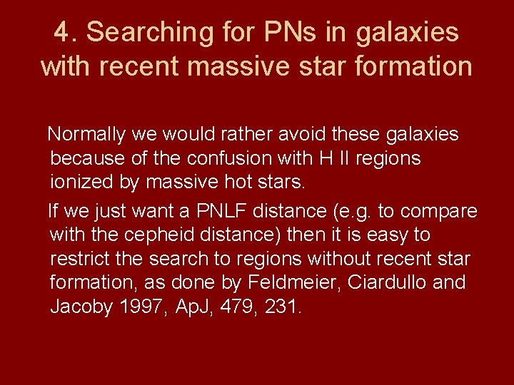 4. Searching for PNs in galaxies with recent massive star formation Normally we would