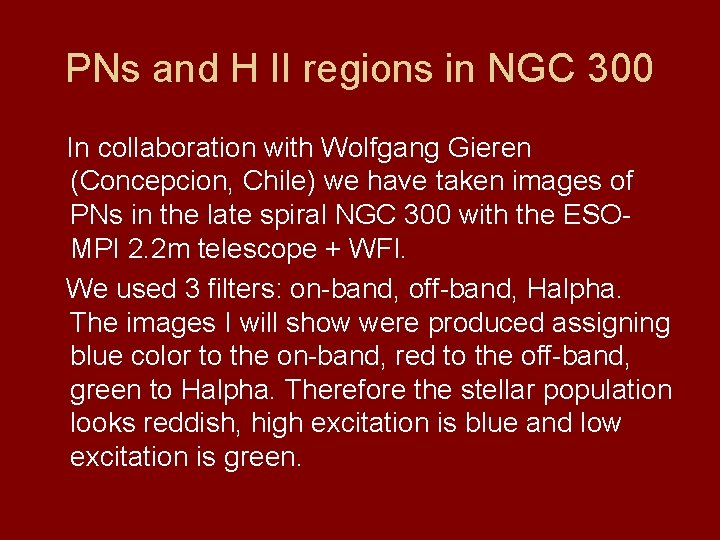 PNs and H II regions in NGC 300 In collaboration with Wolfgang Gieren (Concepcion,