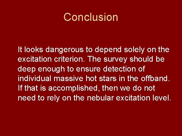 Conclusion It looks dangerous to depend solely on the excitation criterion. The survey should