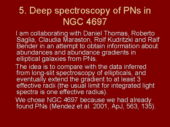 5. Deep spectroscopy of PNs in NGC 4697 I am collaborating with Daniel Thomas,