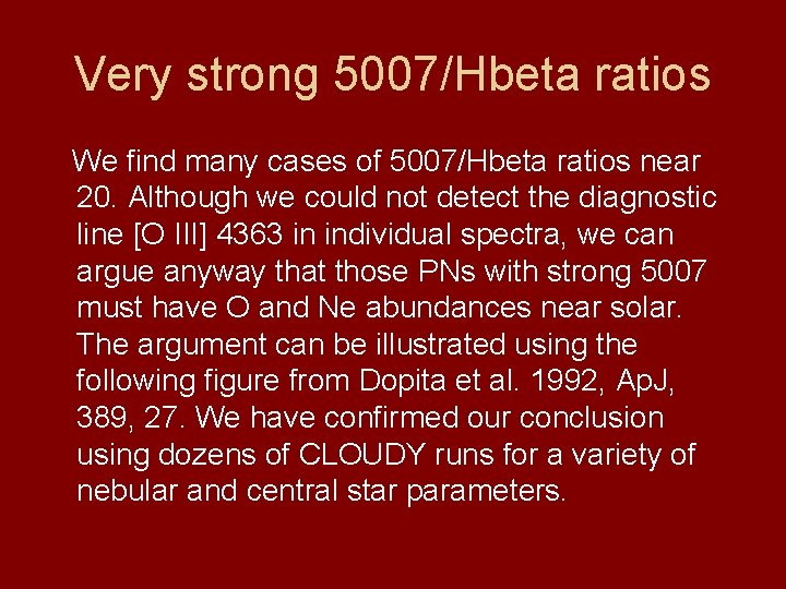 Very strong 5007/Hbeta ratios We find many cases of 5007/Hbeta ratios near 20. Although