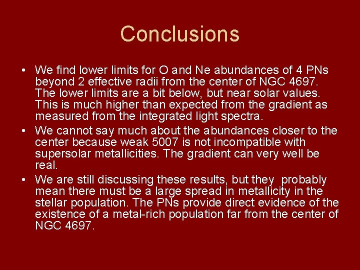 Conclusions • We find lower limits for O and Ne abundances of 4 PNs