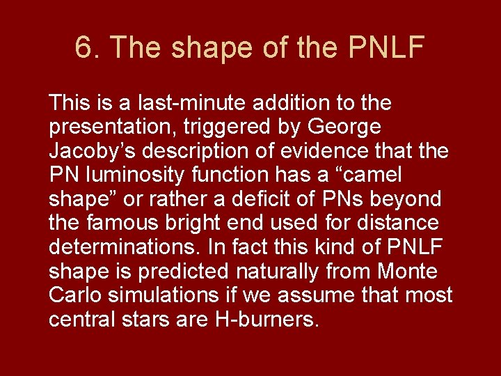 6. The shape of the PNLF This is a last-minute addition to the presentation,