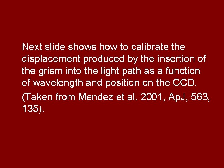 Next slide shows how to calibrate the displacement produced by the insertion of the