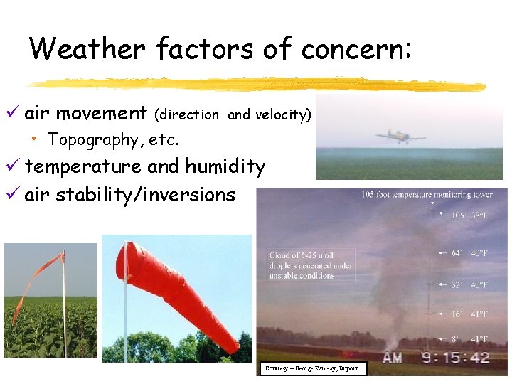 Weather factors of concern: ü air movement (direction and velocity) • Topography, etc. ü