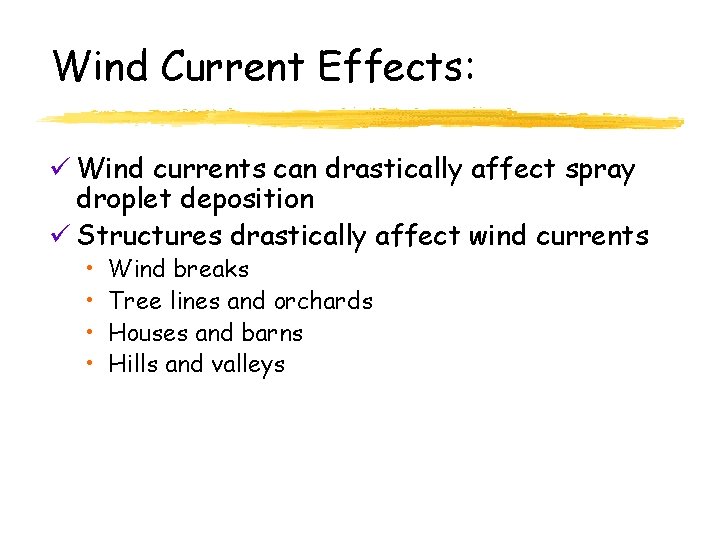 Wind Current Effects: ü Wind currents can drastically affect spray droplet deposition ü Structures