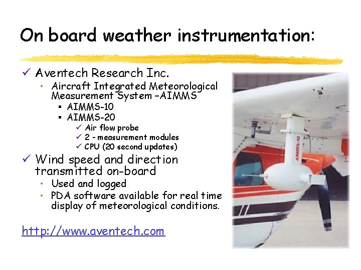 On board weather instrumentation: ü Aventech Research Inc. • Aircraft Integrated Meteorological Measurement System