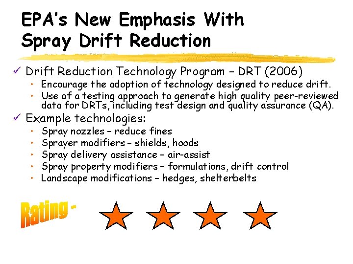 EPA’s New Emphasis With Spray Drift Reduction ü Drift Reduction Technology Program – DRT