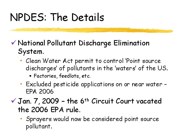 NPDES: The Details ü National Pollutant Discharge Elimination System. • Clean Water Act permit