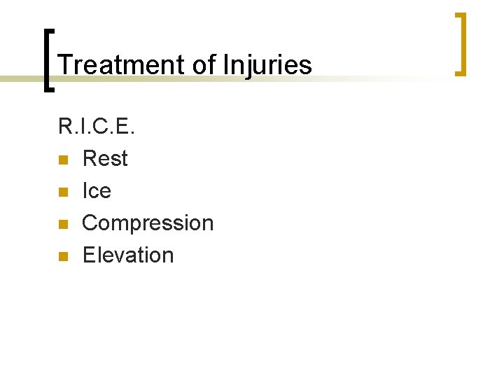 Treatment of Injuries R. I. C. E. n Rest n Ice n Compression n