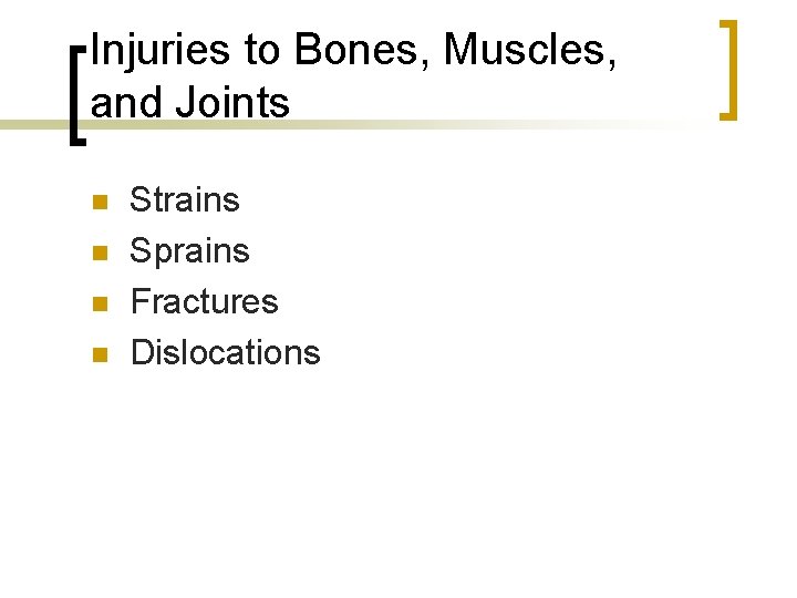 Injuries to Bones, Muscles, and Joints n n Strains Sprains Fractures Dislocations 
