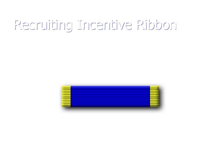 Recruiting Incentive Ribbon 