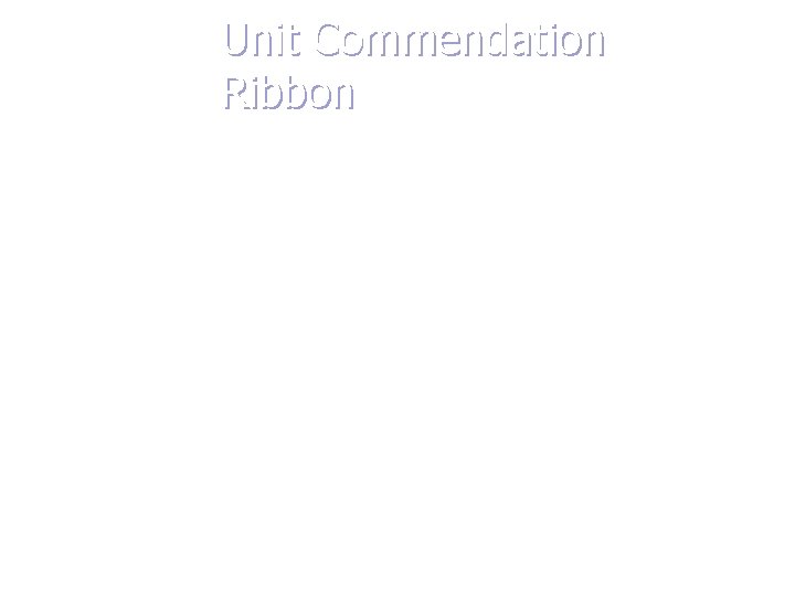 Unit Commendation Ribbon Awarded with approval of NHQ Representative to an officer, midshipman, instructor,