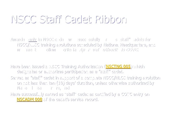 NSCC Staff Cadet Ribbon Awarded only to NSCC cadets who successfully serve as "staff"