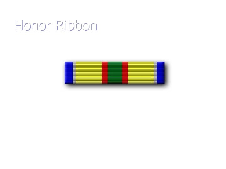 Honor Ribbon Awarded to an NSCC officer, midshipman, instructor, or NSCC/NLCC cadet who is