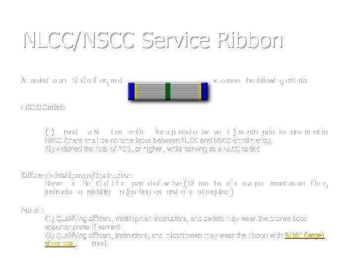 NLCC/NSCC Service Ribbon Awarded to an NSCC officer, midshipman, instructor, or cadet who meet