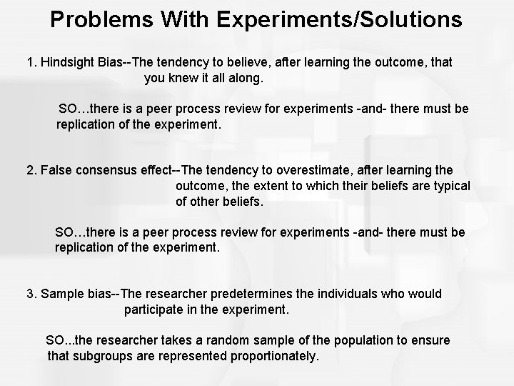 Problems With Experiments/Solutions 1. Hindsight Bias--The tendency to believe, after learning the outcome, that