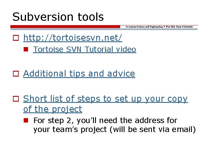 Subversion tools Computer Science and Engineering The Ohio State University o http: //tortoisesvn. net/