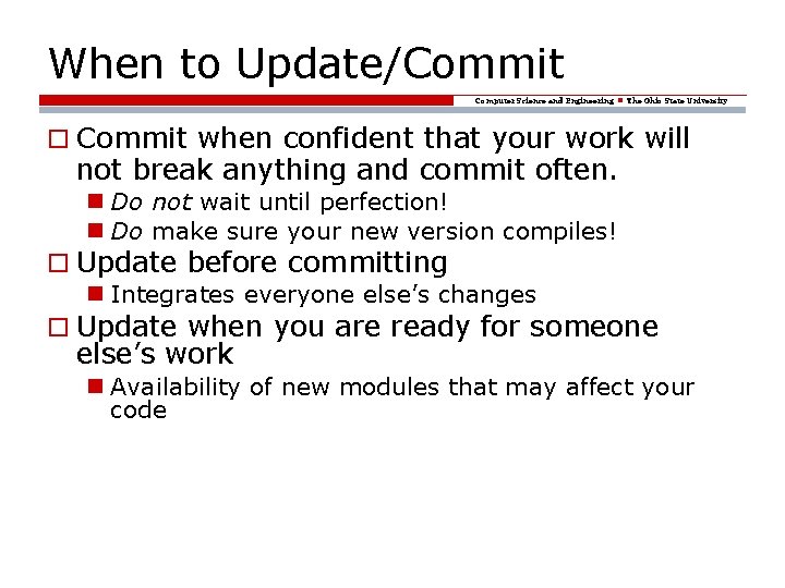 When to Update/Commit Computer Science and Engineering The Ohio State University o Commit when