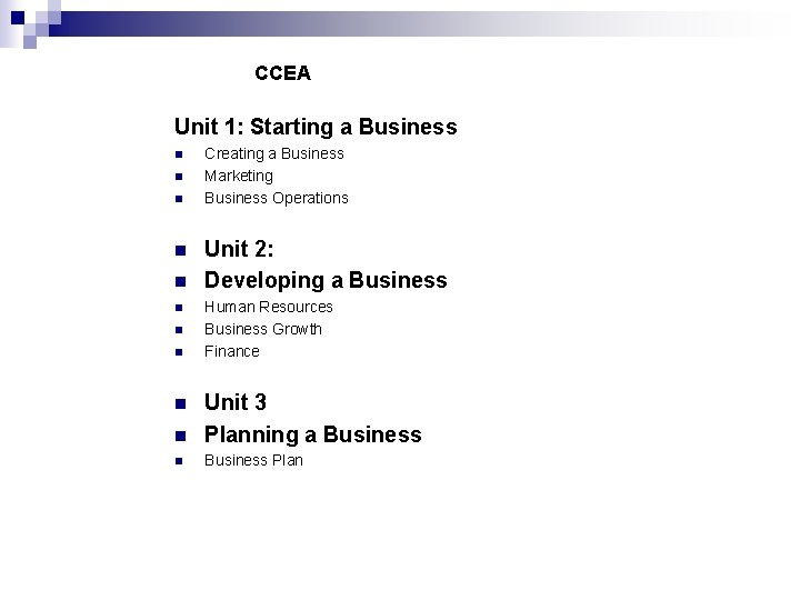 CCEA Unit 1: Starting a Business n n n n Creating a Business Marketing