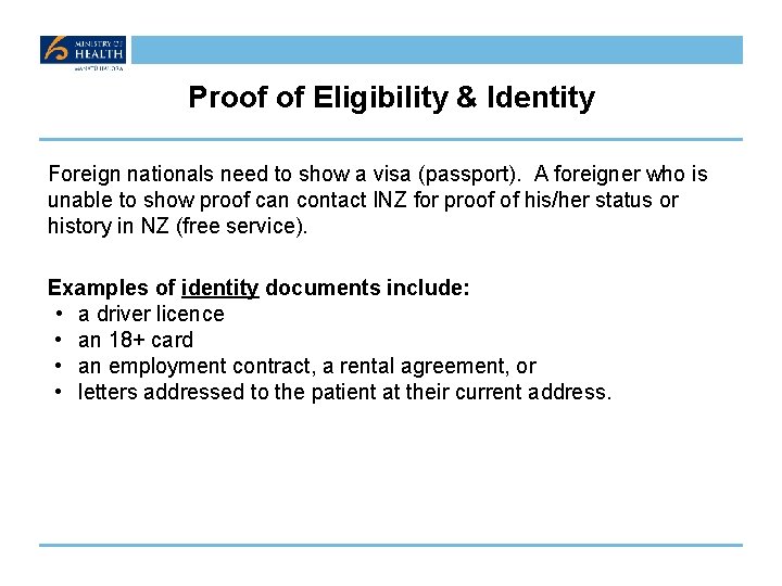 Proof of Eligibility & Identity Foreign nationals need to show a visa (passport). A